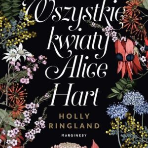 Wszystkie kwiaty Alice Hart