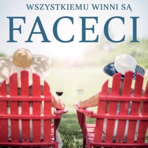 Wszystkiemu winni są faceci