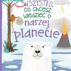 Wszystko, co chcesz wiedzieć o naszej planecie