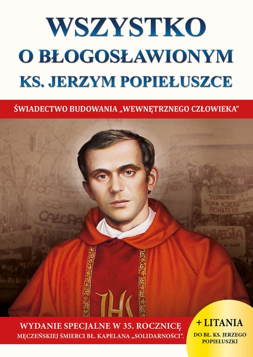 Wszystko o Błogosławionym Ks. Jerzym Popiełuszce