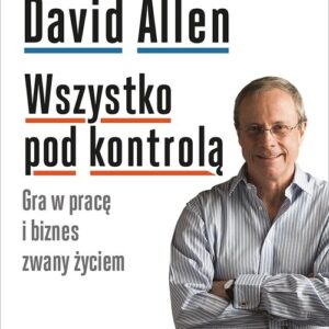 Wszystko pod kontrolą. Gra w pracę i biznes zwany życiem