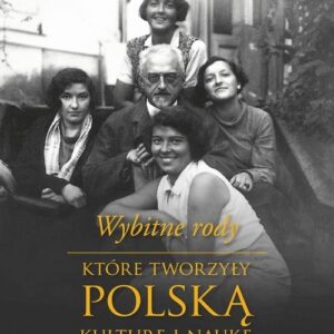 Wybitne rody które tworzyły polską kulturę i naukę
