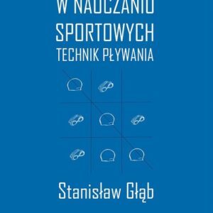 Wybór ćwiczeń w nauczaniu sportowych technik pływania
