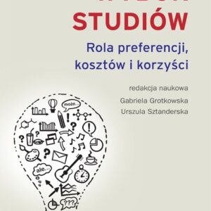 Wybór studiów Rola preferencji kosztów i korzyści