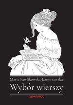 Wybór wierszy Marii Pawlikowskiej-Jasnorzewskiej