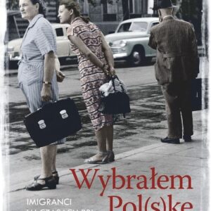 Wybrałem Pol(s)kę. Imigranci w PRL