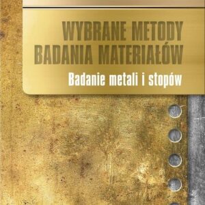 Wybrane metody badania materiałów. Badanie metali i stopów