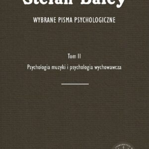 Wybrane pisma psychologiczne Tom 2. Psychologia muzyki i psychologia wychowawcza