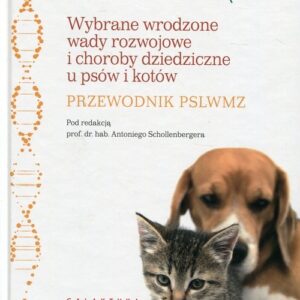 Wybrane wrodzone wady rozwojowe i choroby dziedziczne u psów i kotów. przewodnik PSLWMZ
