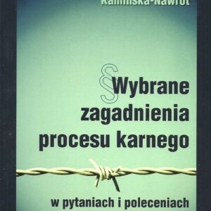 Wybrane zagadnienia procesu karnego w pytaniach i poleceniach
