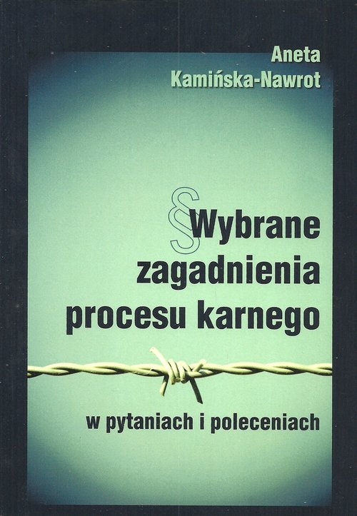 Wybrane zagadnienia procesu karnego w pytaniach i poleceniach