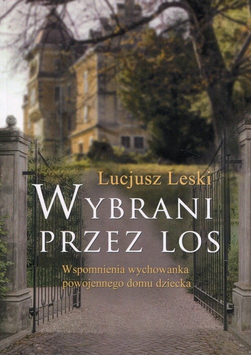 Wybrani przez los. Wspomnienia wychowanka powojennego domu dziecka