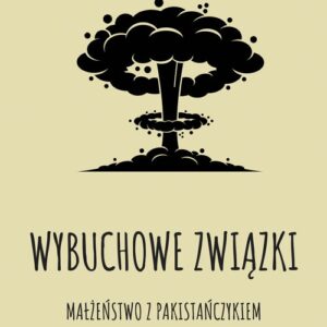 Wybuchowe związki. Małżeństwo z Pakistańczykiem