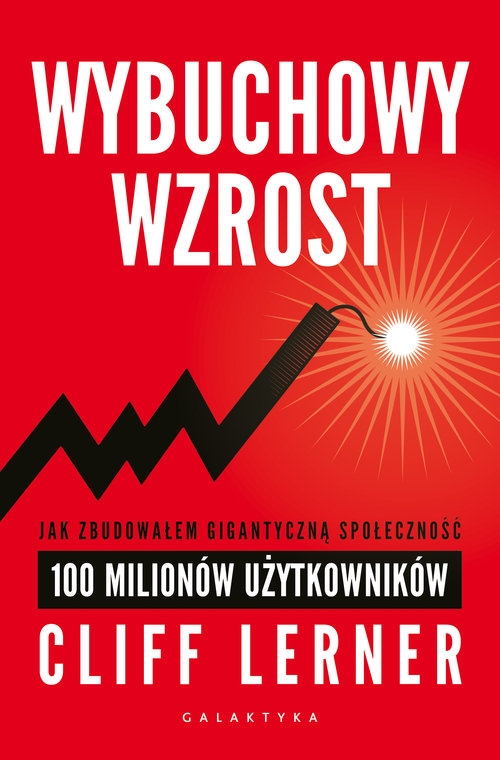 Wybuchowy wzrost. Jak zbudowałem gigantyczną społeczność 100 milionów
