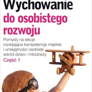 Wychowanie do osobistego rozwoju. Część 1