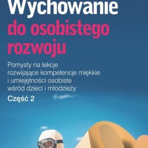 Wychowanie do osobistego rozwoju. Część 2