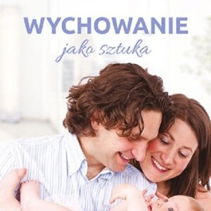 Wychowanie jako sztuka
