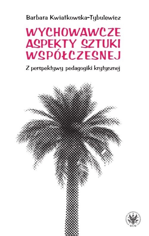 Wychowawcze aspekty sztuki współczesnej. Z perspektywy pedagogiki krytycznej