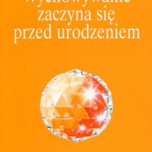 Wychowywanie zaczyna się przed urodzeniem. Kolekcja Izvor nr 203
