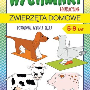 Wycinanki edukacyjne Zwierzęta domowe. Pokoloruj, wytnij, sklej. 5-9 lat. Cuda z papieru