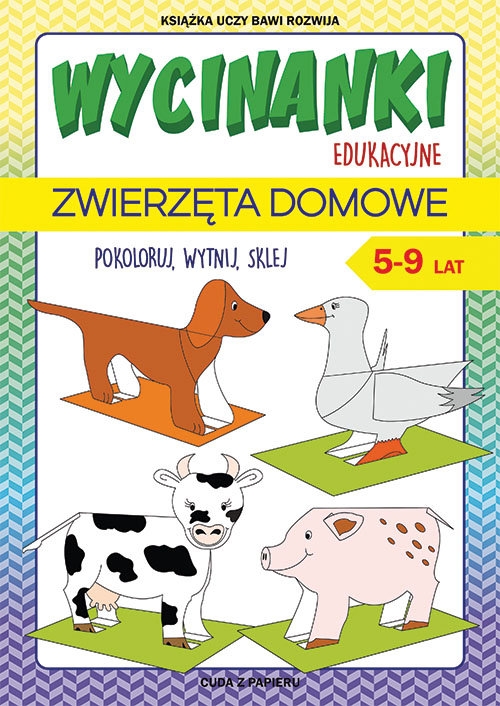 Wycinanki edukacyjne Zwierzęta domowe. Pokoloruj, wytnij, sklej. 5-9 lat. Cuda z papieru