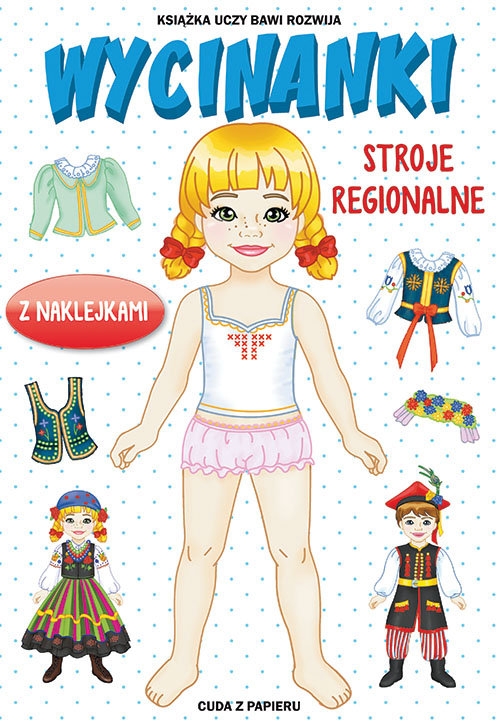 Wycinanki Stroje regionalne. Z naklejkami. Cuda z papieru