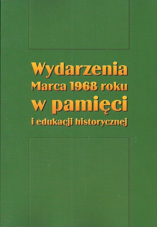 Wydarzenia Marca 1968 roku w pamięci i edukacji historycznej