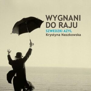 Wygnani do raju. Szwedzki azyl