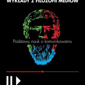 Wykłady z filozofii mediów. Podstawy nauk o komunikowaniu