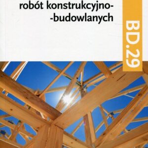 Wykonywanie i kontrolowanie robót konstrukcyjno-budowlanych Część 2 Podręcznik Kwalifikacja BD.29
