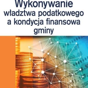 Wykonywanie władztwa podatkowego a kondycja finansowa gminy