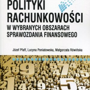 Wykorzystanie instrumentów polityki rachunkowości w wybranych obszarach sprawozdania finansowego