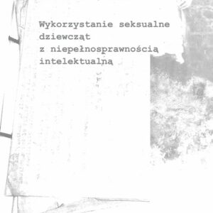 Wykorzystanie seksualne dziewcząt z niepełnosprawnością intelektualną