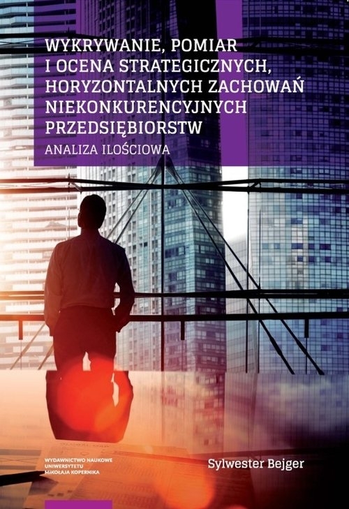 Wykrywanie, pomiar i ocena strategicznych, horyzontalnych zachowań niekonkurencyjnych przedsiębiorstw. Analiza ilościowa