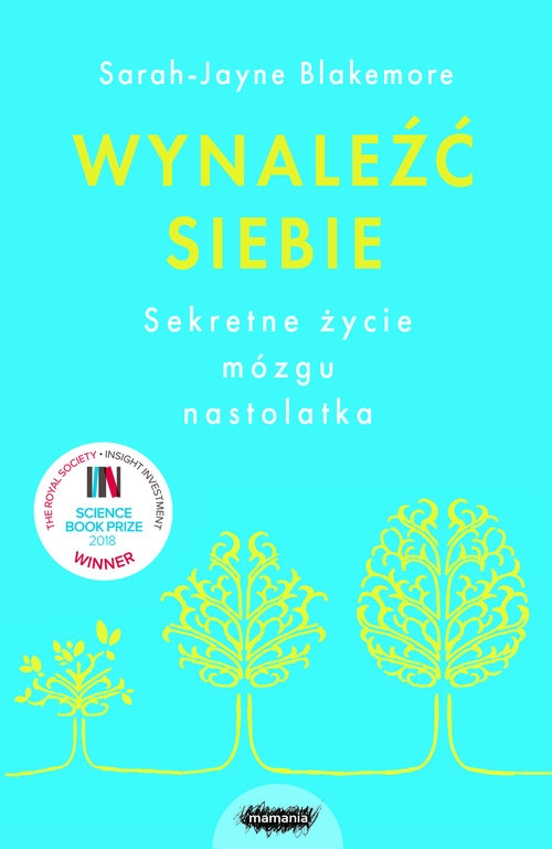 Wynaleźć siebie. Sekretne życie mózgu nastolatka
