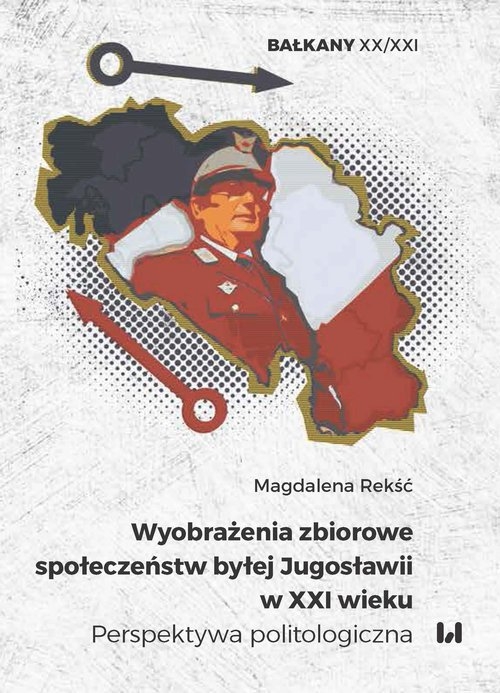 Wyobrażenia zbiorowe społeczeństw byłej Jugosławii w XXI wieku. Perspektywa politologiczna