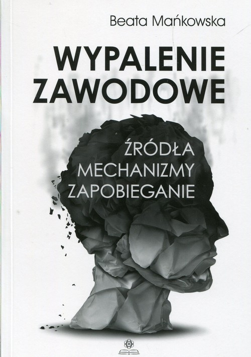 Wypalenie zawodowe. Źródła mechanizmy zapobieganie