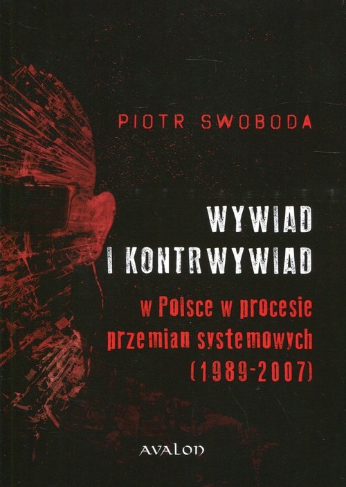 Wywiad i kontrwywiad w Polsce w procesie przemian systemowych. 1989-2007