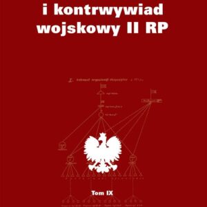 Wywiad i kontrwywiad wojskowy II RP. T. IX