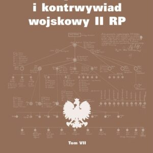 Wywiad i kontrwywiad wojskowy II RP Z działalności Oddziału II SG WP Tom 7