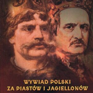 Wywiad Polski za Piastów i Jagiellonów. Dyplomacja i wojskowość
