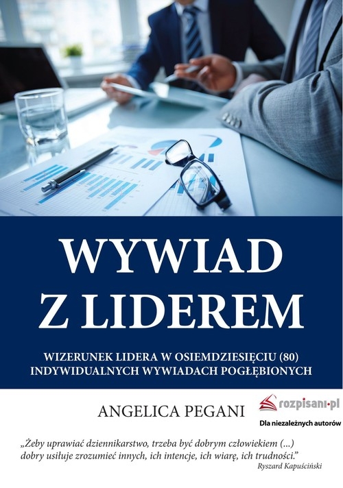 Wywiad z liderem. Wizerunek lidera w osiemdziesięciu (80) indywidualnych wywiadach pogłębionych