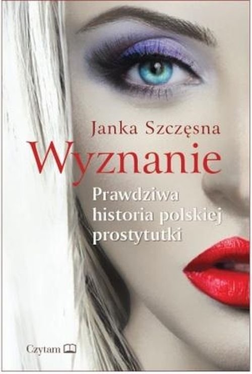 Wyznanie. Prawdziwa historia polskiej prostytutki