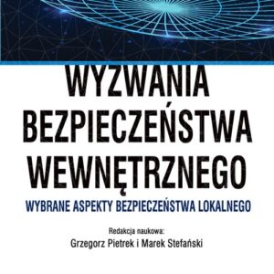 Wyzwania bezpieczeństwa wewnętrznego. Wybrane aspekty bezpieczeństwa lokalnego
