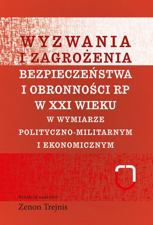 Wyzwania i zagrożenia bezpieczeństwa i obronności RP w XXI wieku. w wymiarze polityczno-militarnym