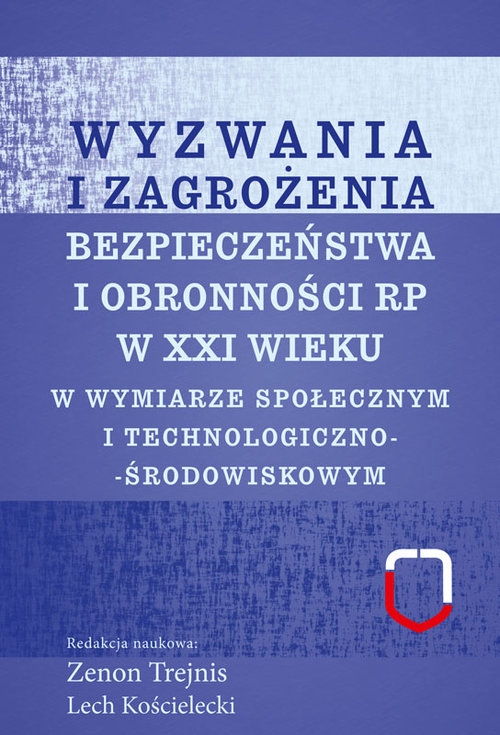 Wyzwania i zagrożenia bezpieczeństwa i obronności RP w XXI wieku. w wymiarze społecznym i technologicznym