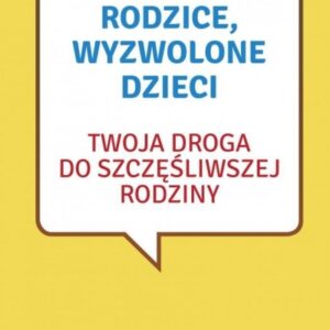 Wyzwoleni rodzice, wyzwolone dzieci w.2017
