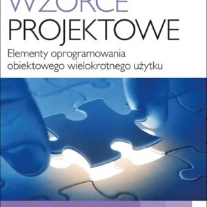 Wzorce projektowe Elementy oprogramowania obiektowego wielokrotnego użytku