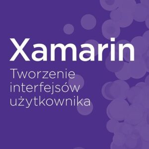 Xamarin Tworzenie interfejsów użytkownika