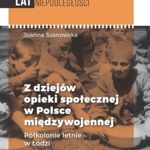 Z dziejów opieki społecznej w Polsce międzywojennej. Półkolonie letnie w Łodzi